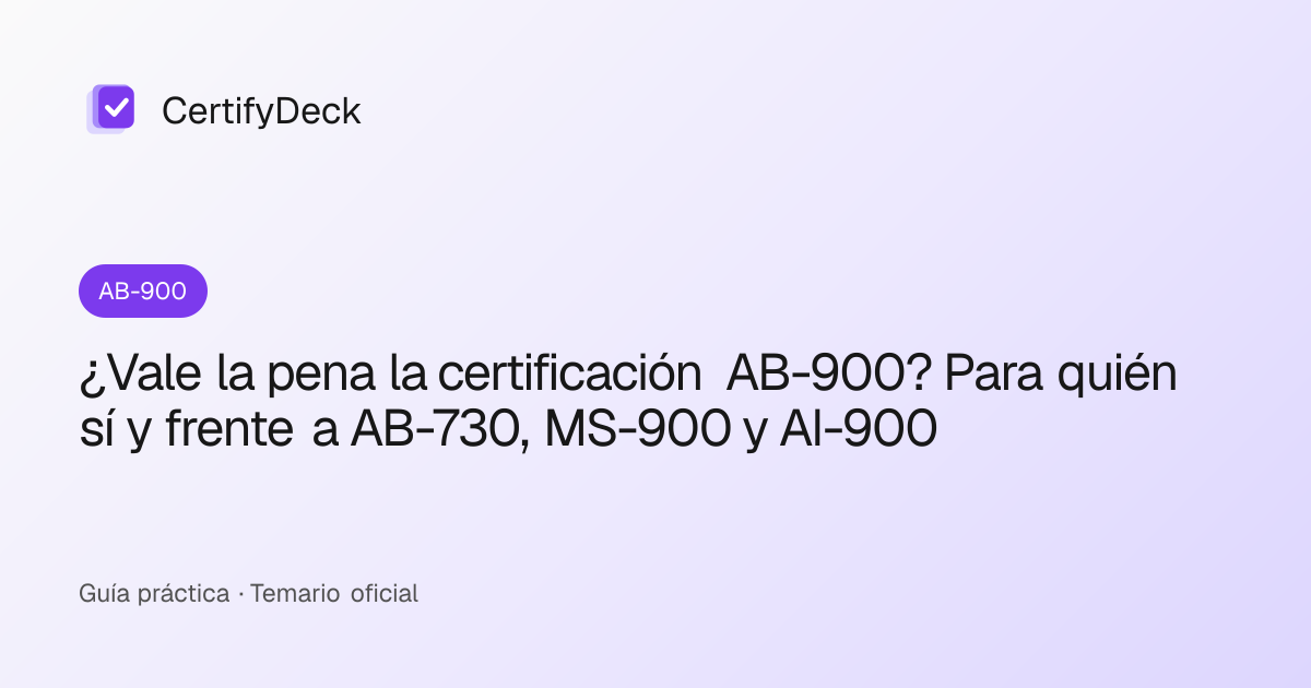 ¿Vale la pena la certificación AB-900? Para quién sí y frente a AB-730, MS-900 y AI-900