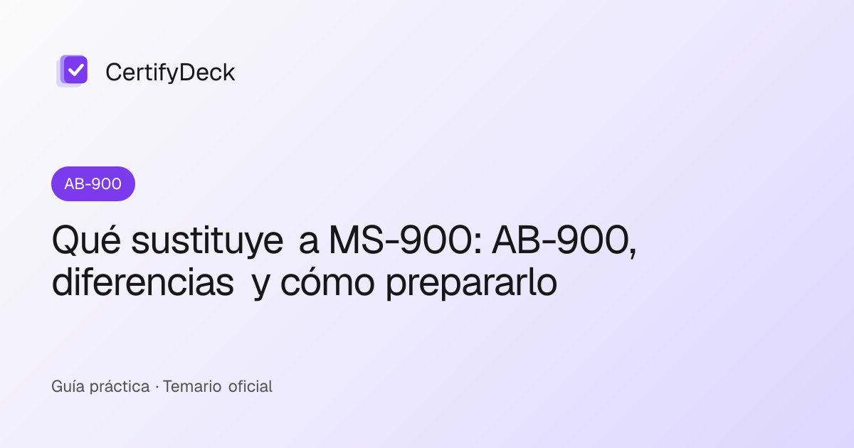 Qué sustituye a MS-900: AB-900, diferencias y cómo prepararlo