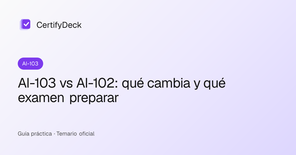 AI-103 vs AI-102: qué cambia y qué examen preparar