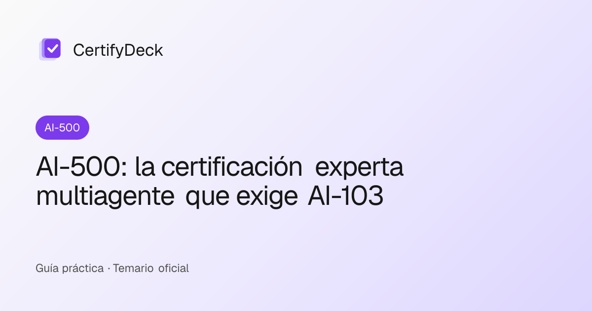 AI-500: la certificación experta multiagente que exige AI-103