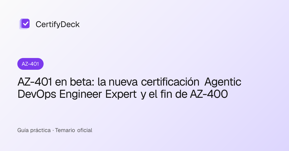 AZ-401 en beta: la nueva certificación Agentic DevOps Engineer Expert y el fin de AZ-400