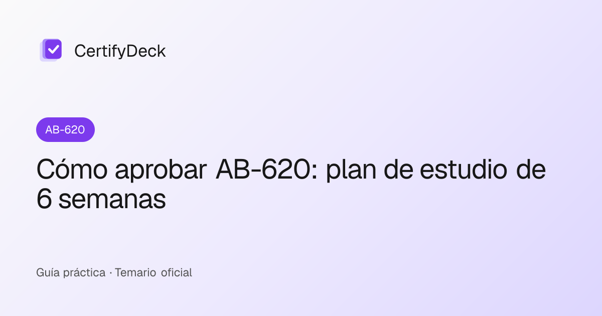 Cómo aprobar AB-620: plan de estudio de 6 semanas