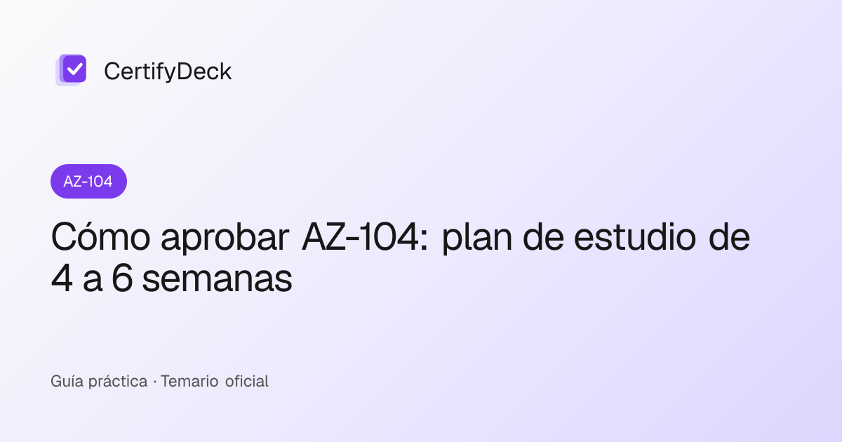Cómo aprobar AZ-104: plan de estudio de 4 a 6 semanas