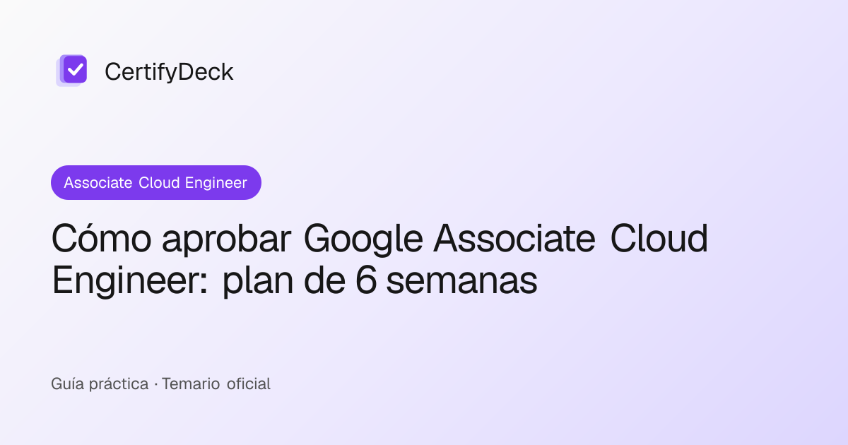 Cómo aprobar Google Associate Cloud Engineer: plan de 6 semanas