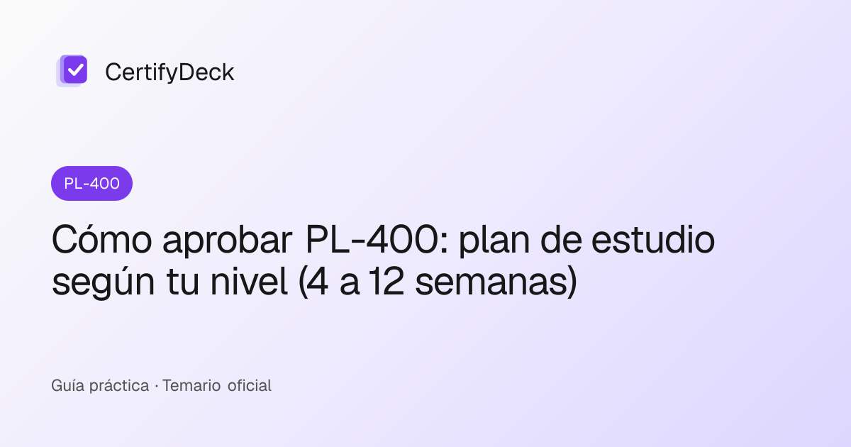 Cómo aprobar PL-400: plan de estudio según tu nivel (4 a 12 semanas)