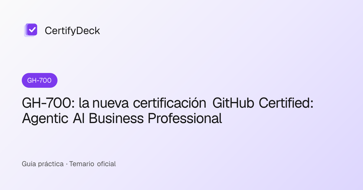 GH-700: la nueva certificación GitHub Certified: Agentic AI Business Professional