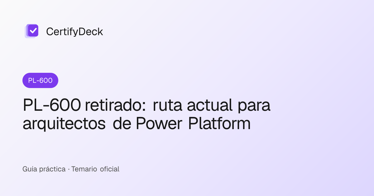 PL-600 retirado: ruta actual para arquitectos de Power Platform