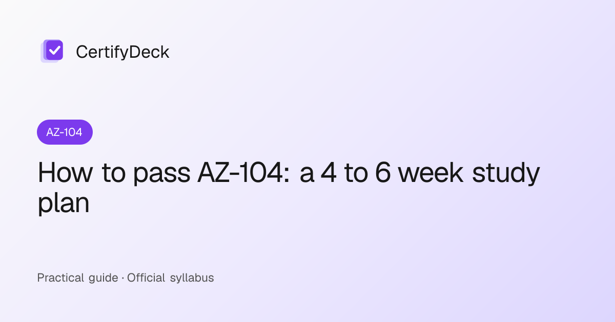 How to pass AZ-104: a 4 to 6 week study plan