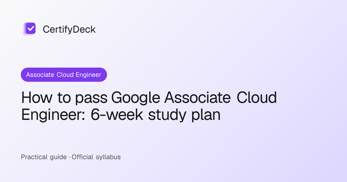 How to pass Google Associate Cloud Engineer: 6-week study plan