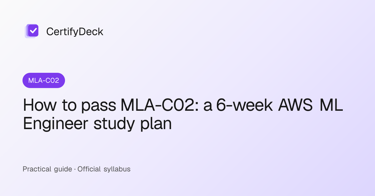 How to pass MLA-C02: a 6-week AWS ML Engineer study plan