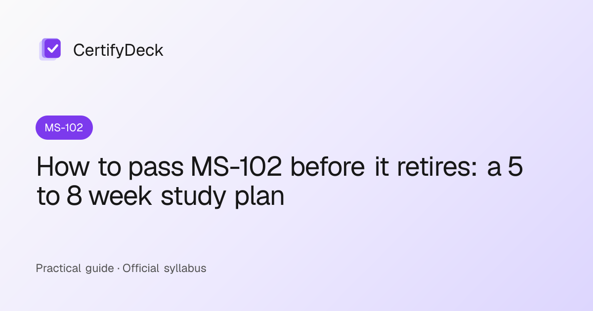 How to pass MS-102 before it retires: a 5 to 8 week study plan